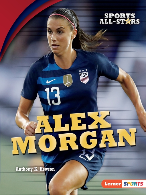 Title details for Alex Morgan by Anthony K. Hewson - Available